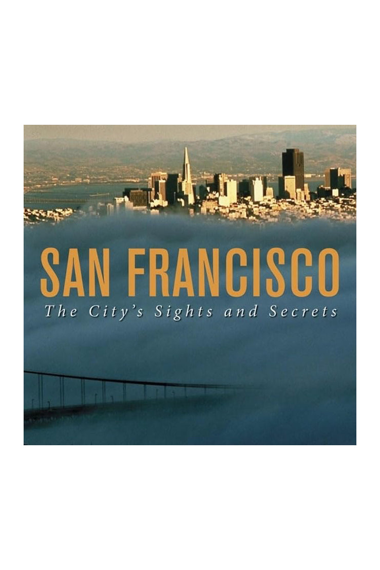 San Francisco: The City's Sights and Secrets