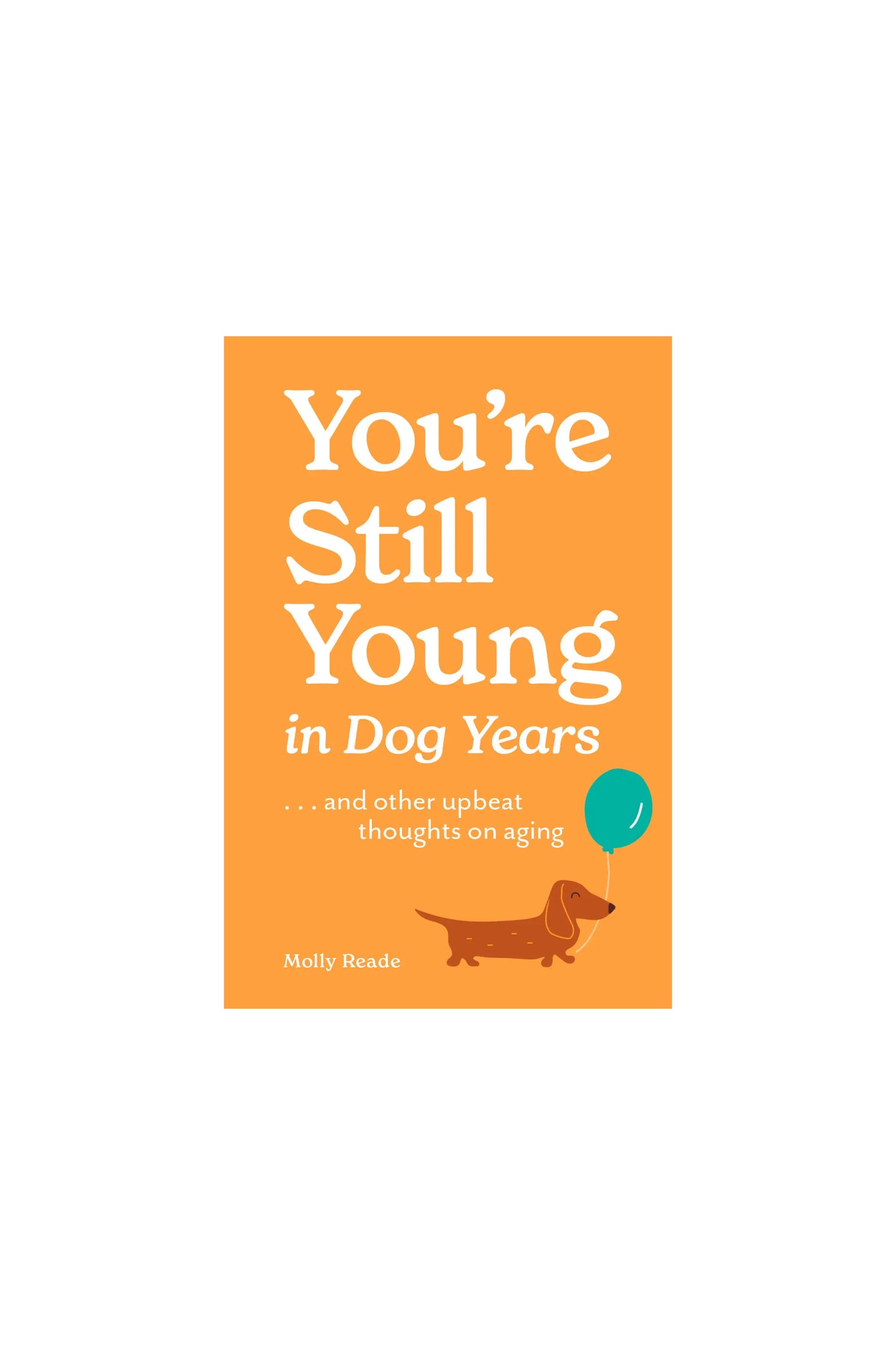 You’re Still Young in Dog Years