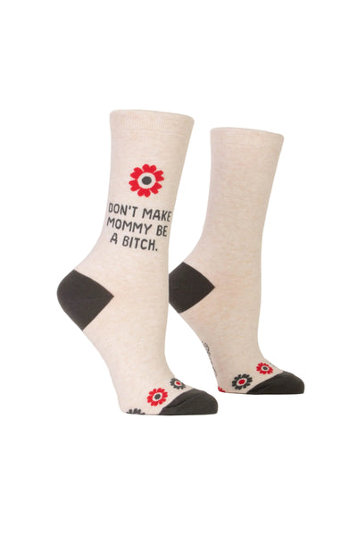 Don't Make Mommy Be A Bitch Socks