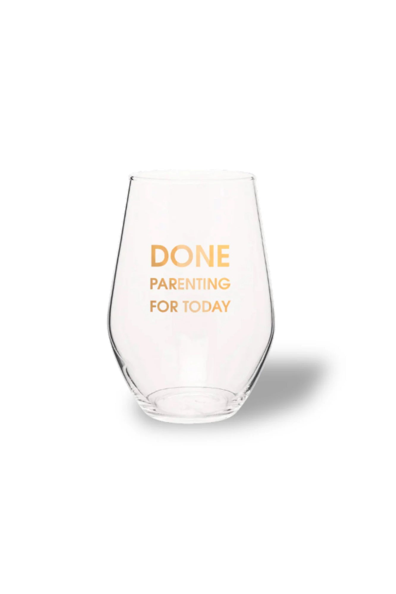 Done Parenting For Today Wine Glass