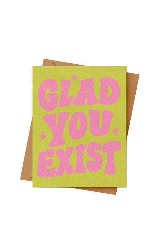 Glad You Exist Card
