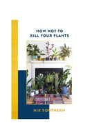 How Not To Kill Your Plants