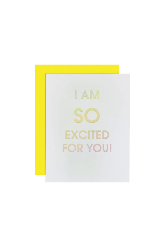 I Am So Excited For You Card