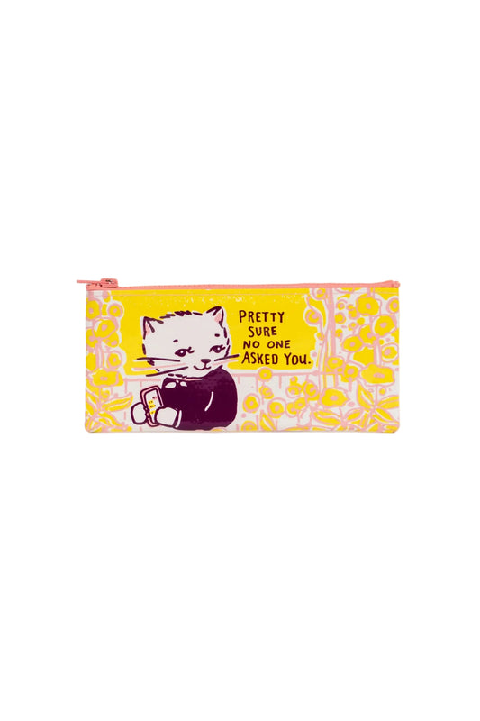 No One Asked You Pencil Case