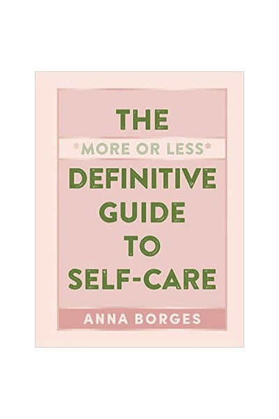 The More or Less Definitive Guide to Self-Care